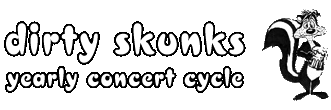 Dirty Skunks yearly concert cycle