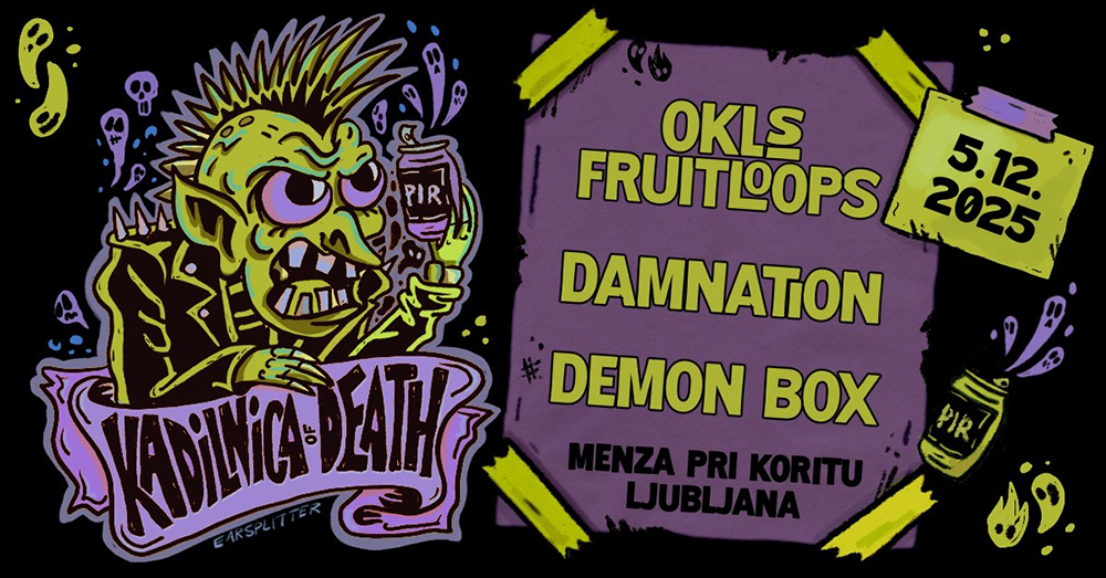 05.12.2025 - Kadilnica of Death: Okl's FruitLoops (Slo), DamnatioN (Slo), Demon Box (Slo) @ Menza pri koritu, Metelkova, Ljubljana