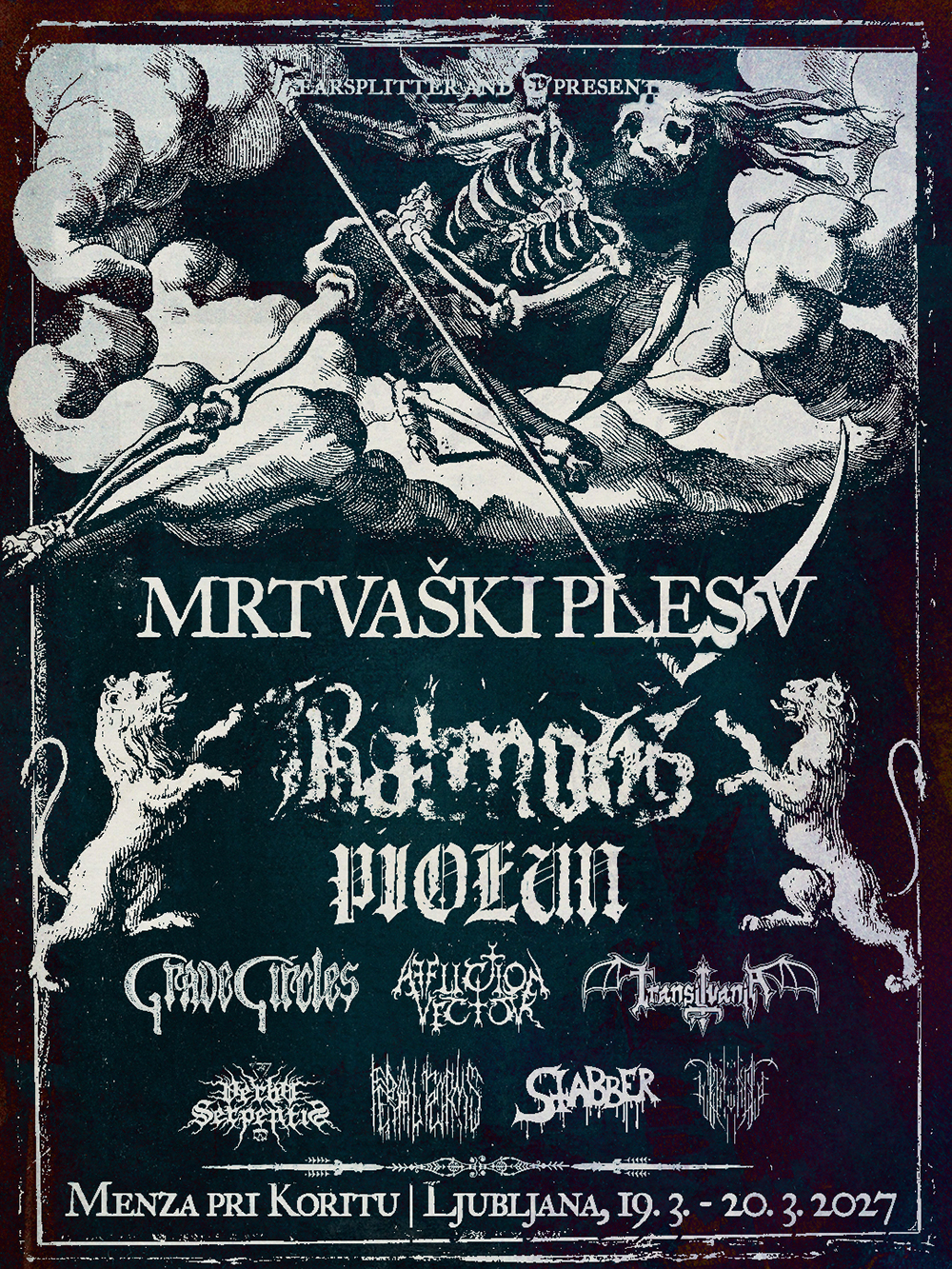 19.-20.03.2027 - Mrtvaški ples V: Balmog (Spa), Piołun (Pol), Transilvania (Aut), Grave Circles (Ukr/Slo), Feral Forms (Ita), Affliction Vector (Ita), Verba Serpentis (Aut), Stabber (Swi) @ Menza pri koritu, Metelkova, Ljubljana